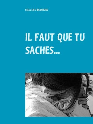 cover image of Il faut que tu saches...